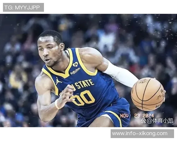 库明加展现天赋与潜力防守与切入是勇士成功的关键在于持续性表现